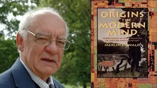 Истоки и культурная эволюция современного мышления с Мерлином Дональдом