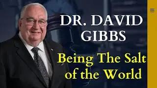 Being The Salt Of The World | David Gibbs