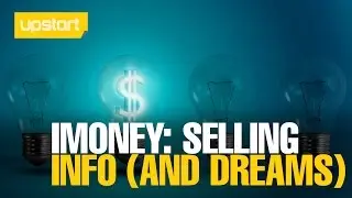 UPSTART: iMoney: Selling Information (and Dreams)