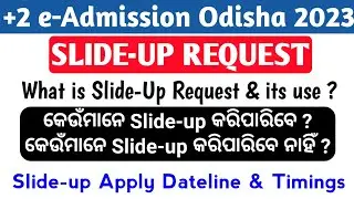 What is Slide-Up Request in +2 Admission? Who can Slide-Up ? Slide-up Apply Dates, +2 admission 2023