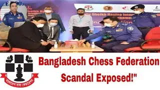 Exposing Bangladesh Chess Federation Scandal!