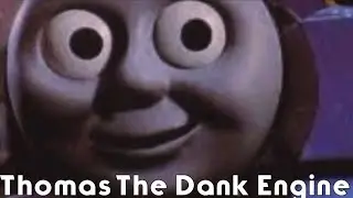 Thomas the Dank Engine
