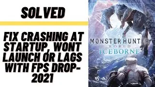 Как исправить ошибку Monster Hunter World: Ice born, которая вылетает при запуске, не запускается или лагает с падением FPS