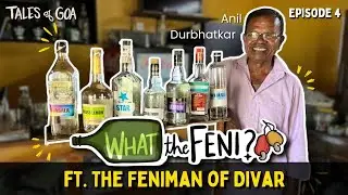 Meet Anil: He created 19 Amazing Feni Flavours on Divar Island | What The Feni | S1E4 | Pratik Joshi