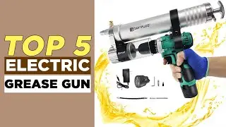 The 5 Best Electric Grease Gun for All Your Needs