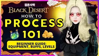 BLACK DESERT ONLINE  Processing Guide 101 Beginner Tutorial 🟡 Arabella Elric 아라 👼🏼