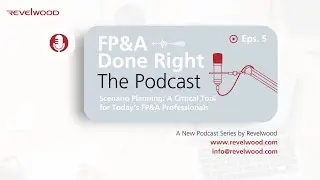 Scenario Planning: Critical for Today's FP&A Professionals | FP&A Done Right &ndash; The Podcast Ep. 5