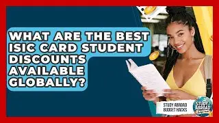 What Are The Best ISIC Card Student Discounts Available Globally? - Study Abroad Budget Hacks