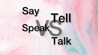 Speak, tell, talk, say разница есть?