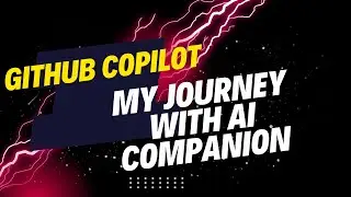GitHub Copilot: My Journey with AI Companion