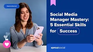How to Be a Successful Social Media Manager: 5 Essential Skills
