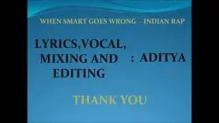 Smart Goes Wrong - Indian English Rap By Aditya