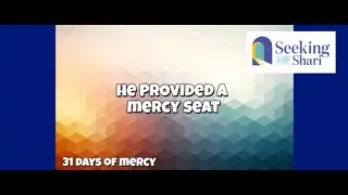 He Provided a Mercy Seat - Day 15 of 31 Days of Mercy