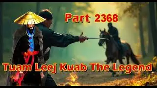 Tuam Leej Kuab The Legend Hmong Warrior  (Part 2368)