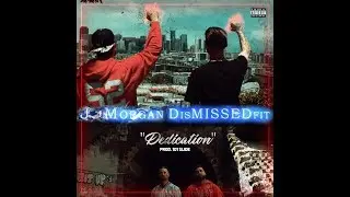 Dedication (J. Morgan & DisMissedFit)