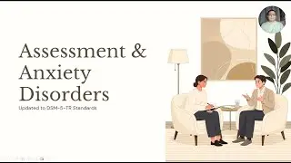 Introduction to Psychology: Module 22 Assessment and Anxiety Disorder (with DSM 5-TR updates)