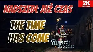 Kingdom Come Deliverance 2   Mysteria Ecclesiae - Nadszedł już czas  - The Time has Come