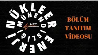 Hacettepe Üniversitesi Nükleer Enerji Mühendisliği Bölüm Tanıtımı Ⅰ