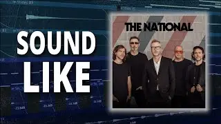 Sound like The National (How to Produce Indie Rock)