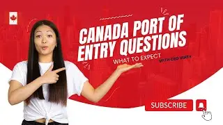 How to answer Canada Port of Entry Questions in 2023