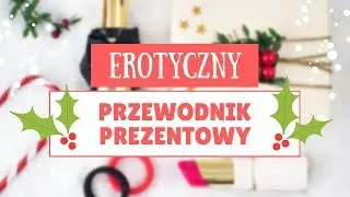 Subiektywny przewodnik po prezentach erotycznych | #41
