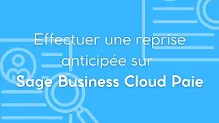 Effectuer une reprise anticipée sur Sage Business Cloud Paie