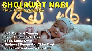 Sholawat Nabi Pengantar Tidur Paling Adem | Penenang Hati untuk Menghapus Letih Seharian