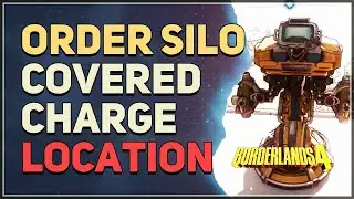 Order Silo Covered Charge Location Borderlands 4