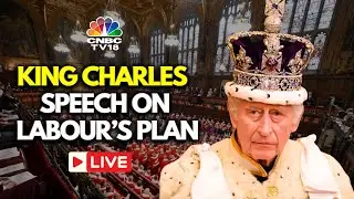 King Charles Speech LIVE: Keir Starmer&rsquo;s New U.K. Labour Government Plan | UK Parliament Live | N18G