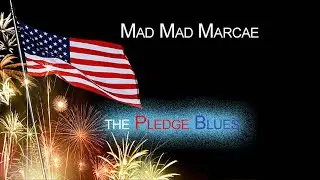 Mad Mad Marcae sings The Pledge Blues USA