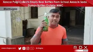 Xencor Polgi Collects Empty Beer Bottles From School Areas In Sada, Dumps Bottles Outside MMC