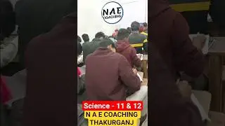 N A E COACHING SCIENCE CLASS 11 & 12 #science #thakurganj #study #students #viral #motivation #neet