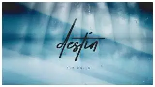 Old Child - Destin