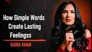 How Simple Words Create Lasting Feelings||SADIA KHAN