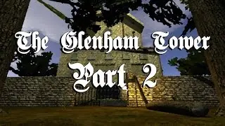 The Glenham Tower! (Thomas Porter Series) Part 2! | Blind Playthrough ~ The Dark Mod