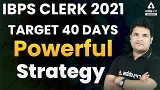 IBPS CLERK 2021 | TARGET 40 DAYS POWERFUL Strategy