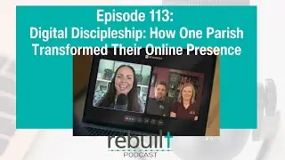 113| Digital Discipleship: How One Parish Transformed Their Online Presence