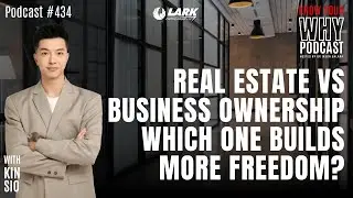 Real Estate vs. Business Ownership: Which One Builds More Freedom? | Ep #434