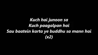 Kuch he jnone sa kuch pagal pan he Sao batein karta ye buddu sa mann he song armaan Malik
