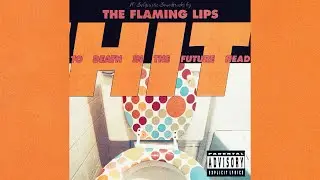 The Flaming Lips - Talkin' 'Bout the Smiling Deathporn Immortality Blues (Everyone Wants to Live...