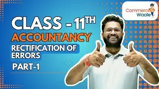 Rectification Of Errors - Best Approach 🔥| Accountancy - Class XI | CommerceWaale !