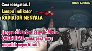 Cara mengatasi LAMPU INDIKATOR RADIATOR MENYALA || hino lohan