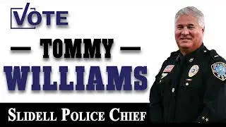 Elect Tommy Williams Slidell Police Chief - 2026