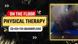 FLOOR WORKOUT WITH ROCKSTARROB AND MY PHYSICAL THERAPIST | C5, C6 AND T10 QUADRIPLEGIC