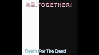 幽霊, T O G E T H E R! - Death For The Dead (Full Album) 2019 Vaporwave Classic