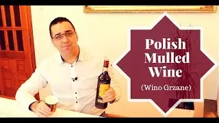 Delicious Polish Mulled Wine (Wino Grzane)
