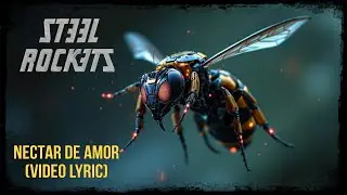 STEEL ROCKETS | NECTAR DE AMOR | VIDEO LYRIC