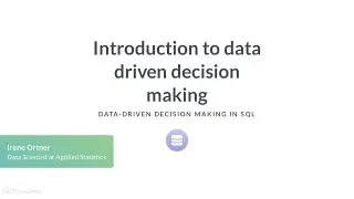 SQL Tutorial: Introduction to data driven decision making