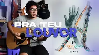 Pra Teu Louvor - Adoradores 5, tutorial completo.