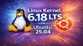 Как безопасно установить ядро ​​Linux 6.18 LTS на Ubuntu 25.04 | Инструмент для работы с ядром Ub...